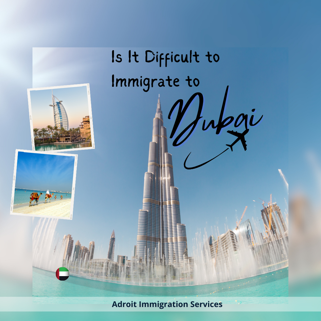 Is It Difficult to Immigrate to Dubai