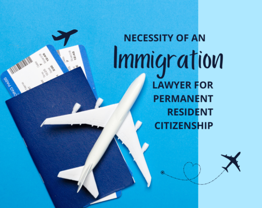 Necessity of an Immigration Lawyer for Permanent Resident Citizenship